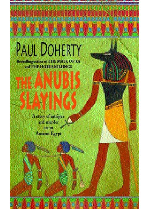 The Anubis Slayings (Amerotke Mysteries, Book 3): Murder, mystery and intrigue in Ancient Egypt