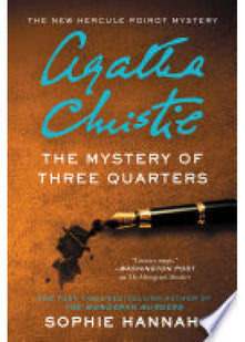 The Mystery of Three Quarters: The New Hercule Poirot Mystery