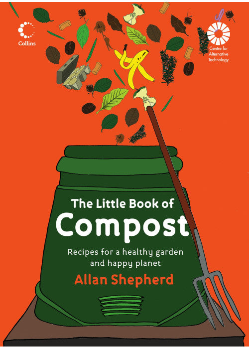 The Little Book of Compost: Recipes for a Healthy Garden and Happy Planet