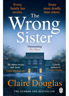 The Wrong Sister: Discover the Sunday Times bestselling psychological thriller that has everyone hooked - From the author of the No. 1 bestseller, The New Neighbours