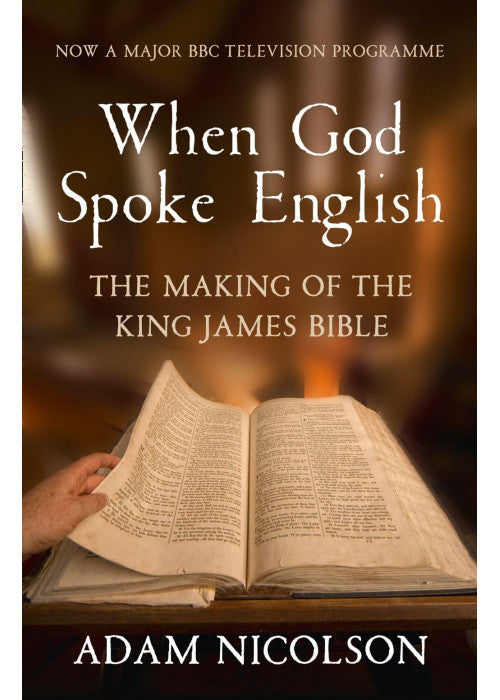 When God Spoke English: The Making of the King James Bible