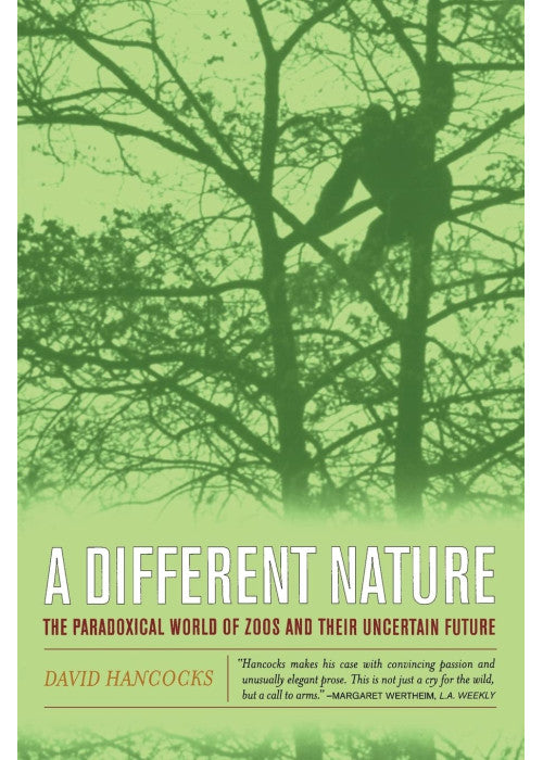 A Different Nature: The Paradoxical World of Zoos and Their Uncertain Future