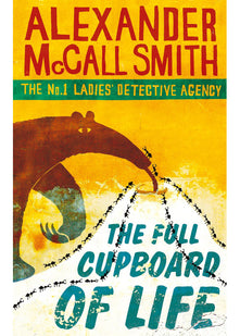 The Full Cupboard Of Life (No. 1 Ladies' Detective Agency) Book 5: The multi-million copy bestselling No. 1 Ladies' Detective Agency series