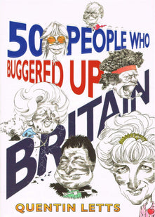 50 People Who Buggered Up Britain