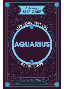 Astrology Self-Care: Aquarius: Live your best life by the stars