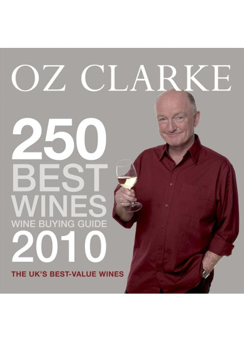 Oz Clarke 250 Best Wines 2010: Wine Buying Guide