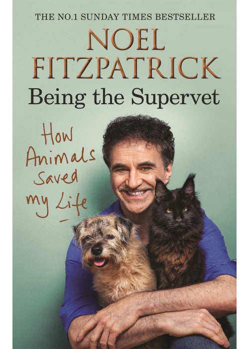 How Animals Saved My Life: Being the Supervet