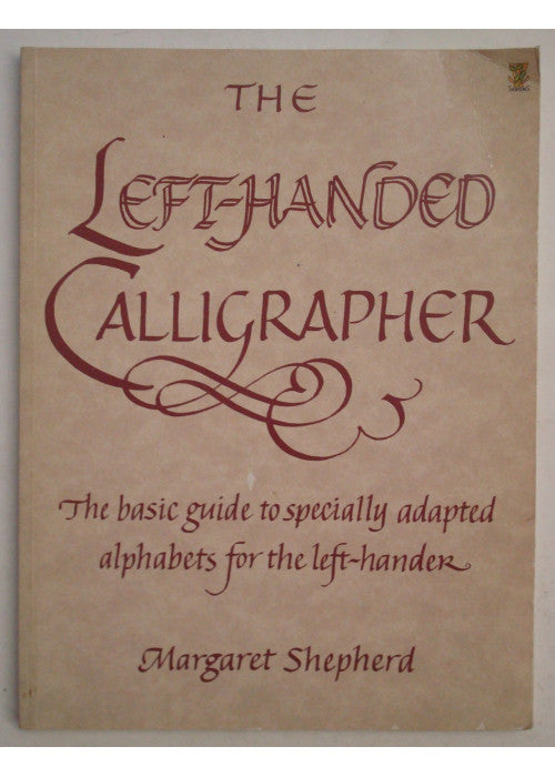 The Left-handed Calligrapher: Basic Guide to Specially Adapted Alphabets for the Left-hander