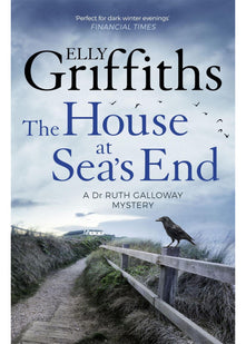 The House at Sea's End: The Dr Ruth Galloway Mysteries 3