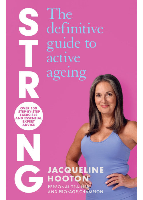 Strong: The ultimate self-improvement guide to wellness and active ageing. Perfect for gifting.