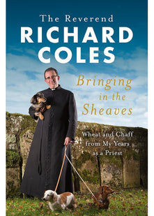 Bringing in the Sheaves: Wheat and Chaff from My Years as a Priest