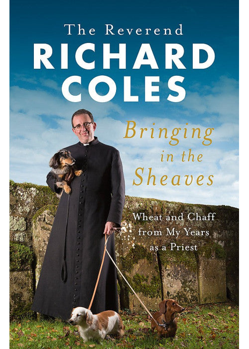 Bringing in the Sheaves: Wheat and Chaff from My Years as a Priest