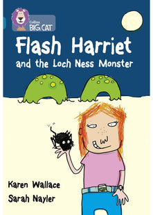 Flash Harriet and the Loch Ness Monster: A fast paced, funny mystery-adventure about Flash Harriet, girl detective extrordinaire. (Collins Big Cat)