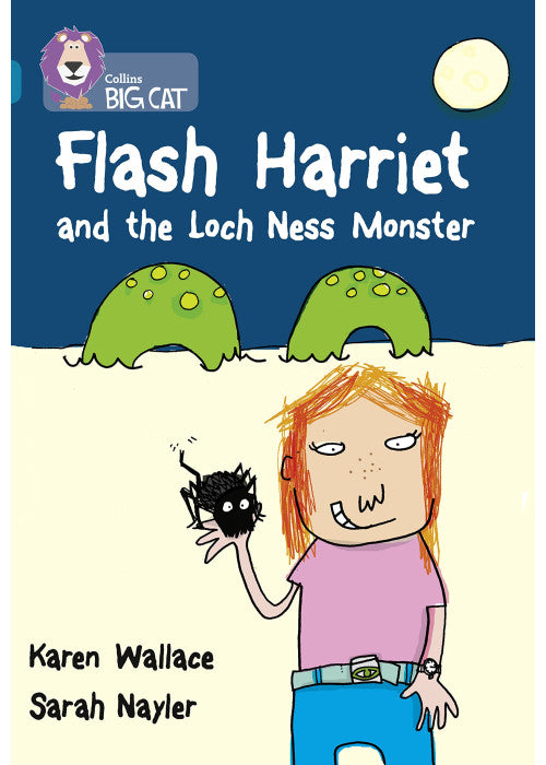 Flash Harriet and the Loch Ness Monster: A fast paced, funny mystery-adventure about Flash Harriet, girl detective extrordinaire. (Collins Big Cat)