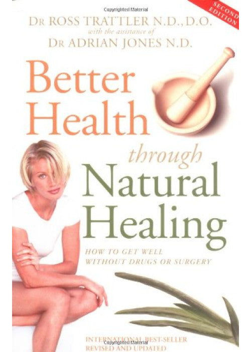 Better Health Through Natural Healing: How to get well without drugs or surgery