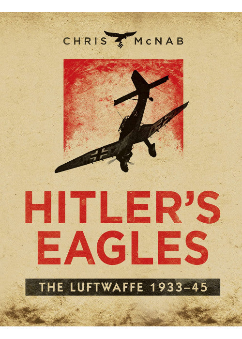Hitler's Eagles: The Luftwaffe 1933-45