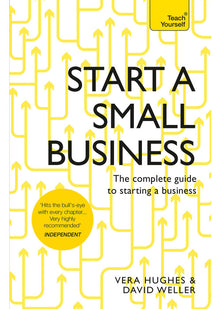 Start a Small Business: The complete guide to starting a business (Teach Yourself)