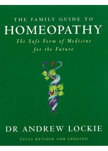 The Family Guide to Homeopathy: The Safe Form of Medicine for the Future