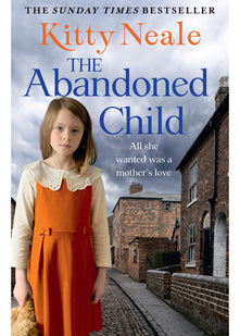 The Abandoned Child: An absolutely heartbreaking and unputdownable family saga from the Sunday Times bestselling author, perfect for fans of Nadine Dorries and Diney Costeloe