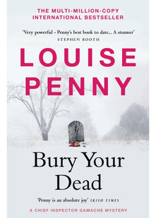 Bury Your Dead: thrilling and page-turning crime fiction from the author of the bestselling Inspector Gamache novels (Chief Inspector Gamache)