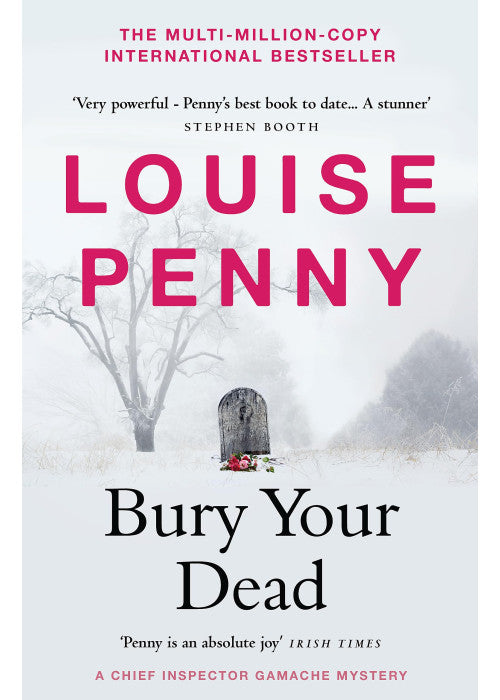 Bury Your Dead: thrilling and page-turning crime fiction from the author of the bestselling Inspector Gamache novels (Chief Inspector Gamache)