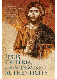 Jesus, Criteria, and the Demise of Authenticity