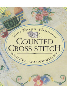 Counted Cross Stitch (Creative Needlecrafts S.)