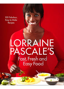 Lorraine Pascale’s Fast, Fresh and Easy Food