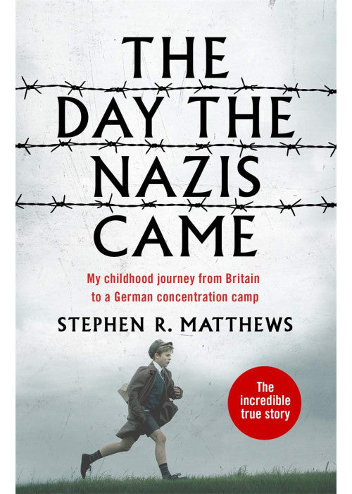 The Day the Nazis Came: My childhood journey from Britain to a German concentration camp