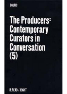 The Producers: Contemporary Curators in Conversation: No.5 (B.Read S.)