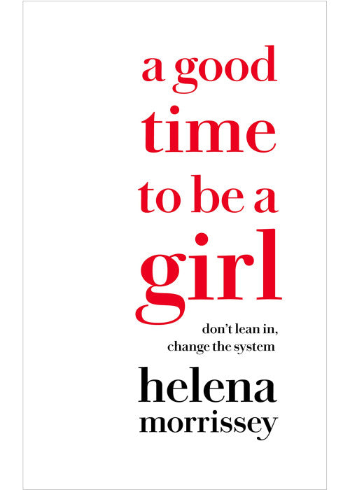 A Good Time to be a Girl: Don’t Lean In, Change the System