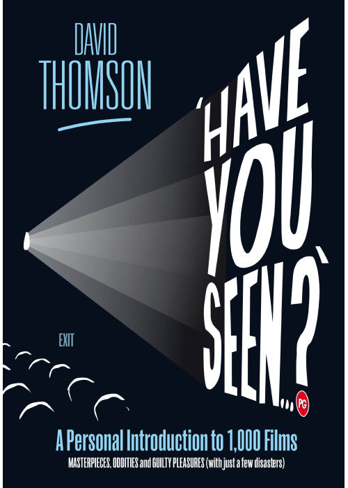 "Have You Seen...?": a Personal Introduction to 1,000 Films Including Masterpieces, Oddities and Guilty Pleasures (with Just a Few Disasters)