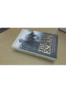 The Last Escape: The Untold Story of Allied Prisoners of War in Germany 1944-45