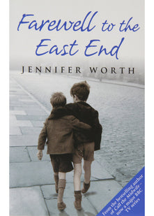 Farewell To The East End by Jennifer Worth (Paperback)