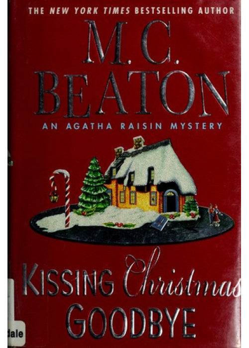Agatha Raisin and Kissing Christmas Goodbye