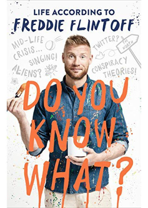 Do You Know What?: Life According to Freddie Flintoff