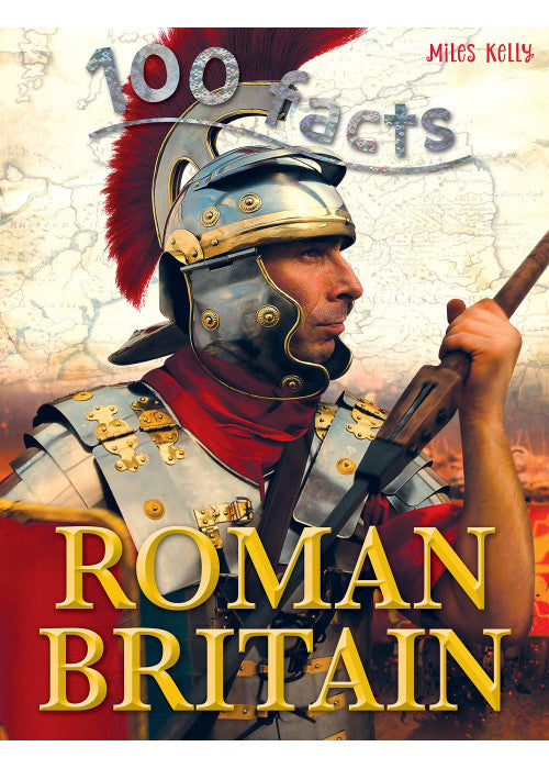 100 Facts Roman Britain – Bitesized Facts & Awesome Images to Support KS2 Learning