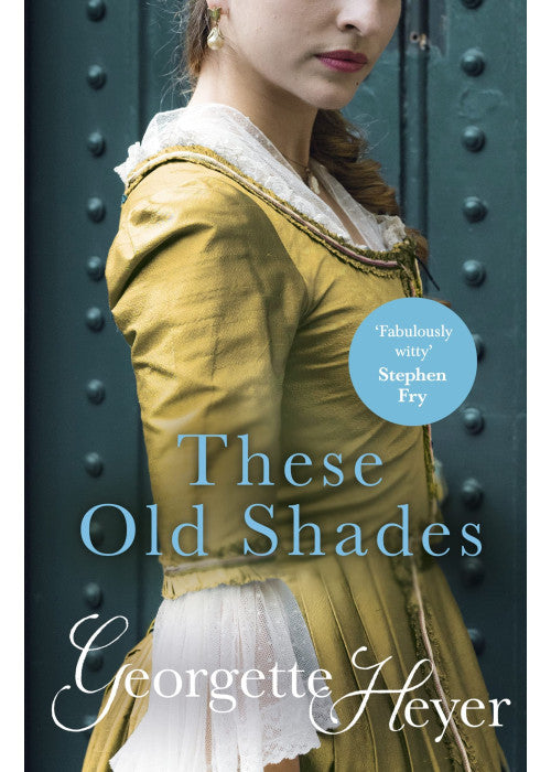 These Old Shades: Gossip, scandal and an unforgettable Regency romance