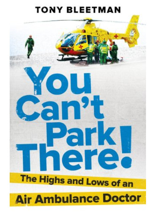 You Can’t Park There!: The Highs and Lows of an Air Ambulance Doctor