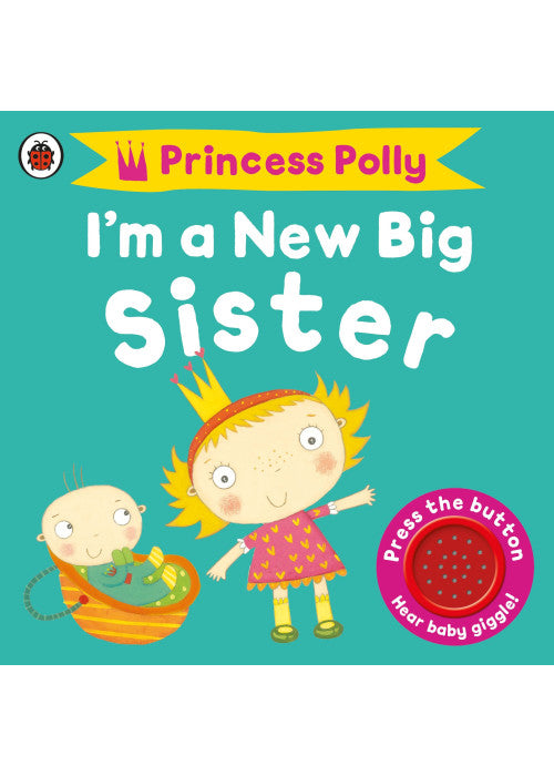 I'm a New Big Sister: A Princess Polly book
