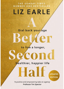 A Better Second Half: Dial Back Your Age to Live a Longer, Healthier, Happier Life. The Number 1 Sunday Times bestseller