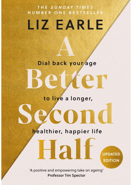 A Better Second Half: Dial Back Your Age to Live a Longer, Healthier, Happier Life. The Number 1 Sunday Times bestseller