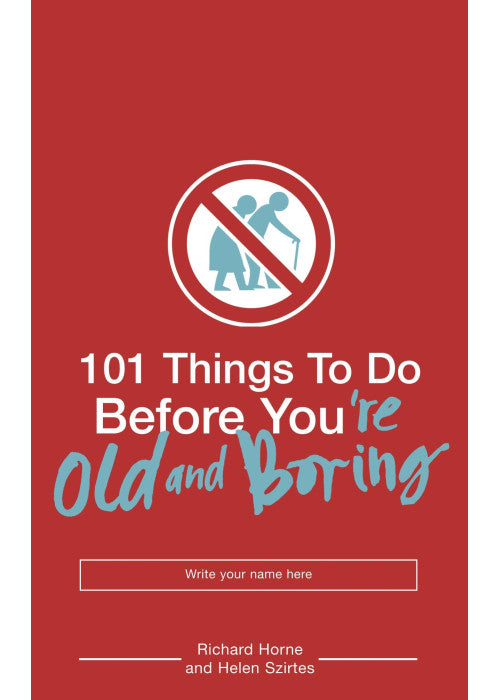 101 Things to Do Before You're Old and Boring