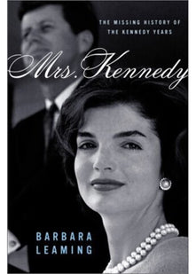 Mrs. Kennedy: The Missing History of the Kennedy Years