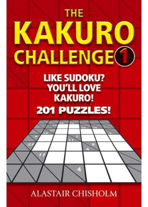 The Kakuro Challenge: 201 Puzzles!: No. 1 (Kakuro Challenge S.)