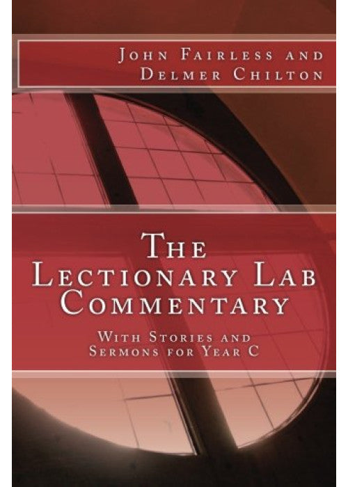 The Lectionary Lab Commentary: With Stories and Sermons for Year C: Volume 3