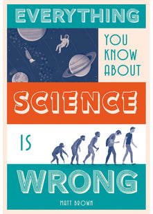 Everything You Know About Science is Wrong