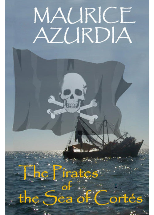 The Pirates of the Sea of Cortés