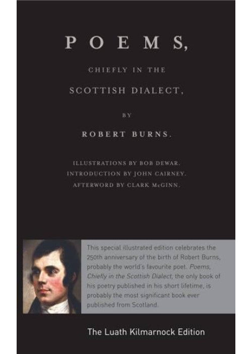 Luath Kilmarnock Edition: Poems, Chiefly in the Scottish Dialect: The Luath Kilmarnock Edition