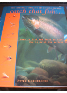 Catch That Fish: The Essential Guide to Fly Fishing Tactics